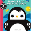 WADDLE I DO WITHOUT YOU? - BOOK