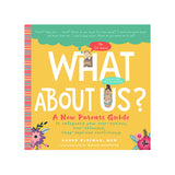 'WHAT ABOUT US?:  A NEW PARENTS GUIDE' BOOK